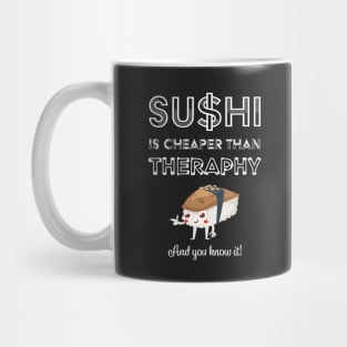 Sushi is Cheaper Than Therapy Mug